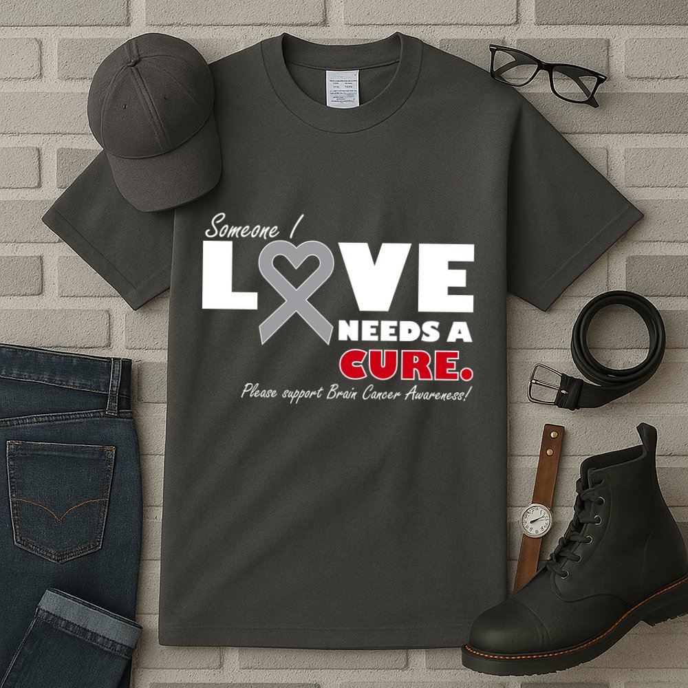 Someone I Love Needs A Cure Brain Cancer Awareness Tall T-Shirt