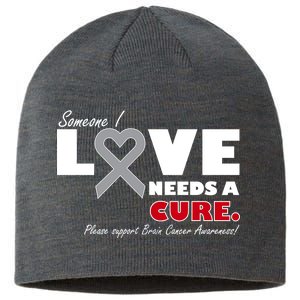 Someone I Love Needs A Cure Brain Cancer Awareness Sustainable Beanie