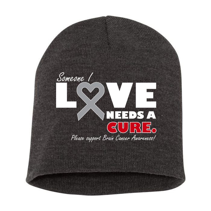 Someone I Love Needs A Cure Brain Cancer Awareness Short Acrylic Beanie