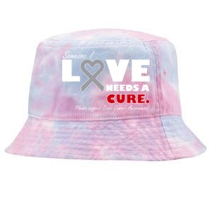 Someone I Love Needs A Cure Brain Cancer Awareness Tie-Dyed Bucket Hat