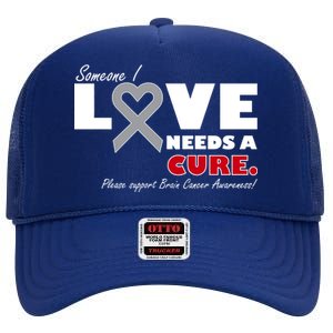 Someone I Love Needs A Cure Brain Cancer Awareness High Crown Mesh Back Trucker Hat