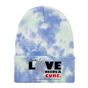 Someone I Love Needs A Cure Brain Cancer Awareness Tie Dye 12in Knit Beanie