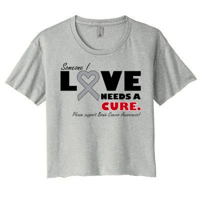 Someone I Love Needs A Cure Brain Cancer Awareness Women's Crop Top Tee