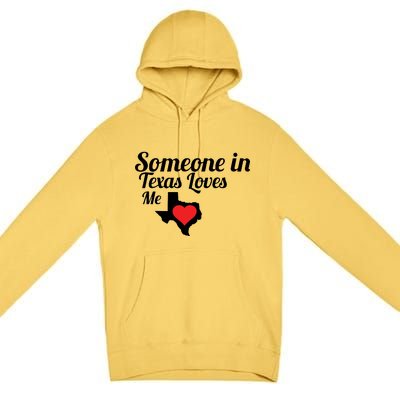 Someone In Texas Loves Me Premium Pullover Hoodie