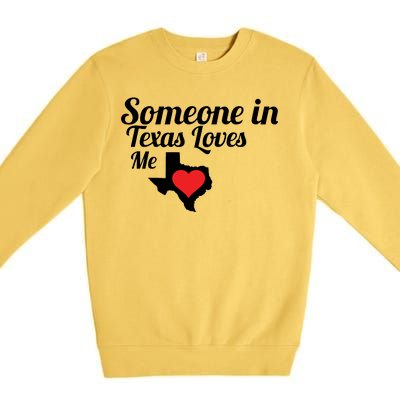 Someone In Texas Loves Me Premium Crewneck Sweatshirt