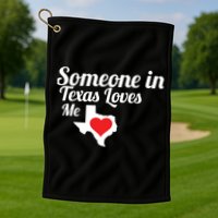 Someone In Texas Loves Me Golf Towel