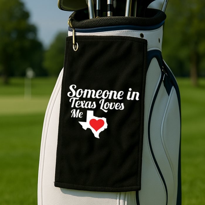 Someone In Texas Loves Me Golf Towel