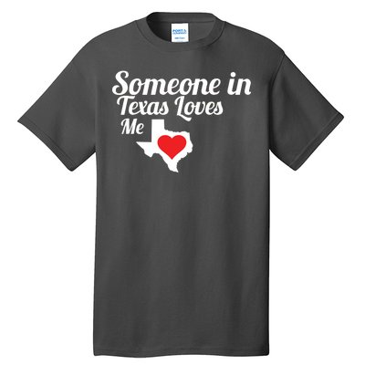 Someone In Texas Loves Me Tall T-Shirt