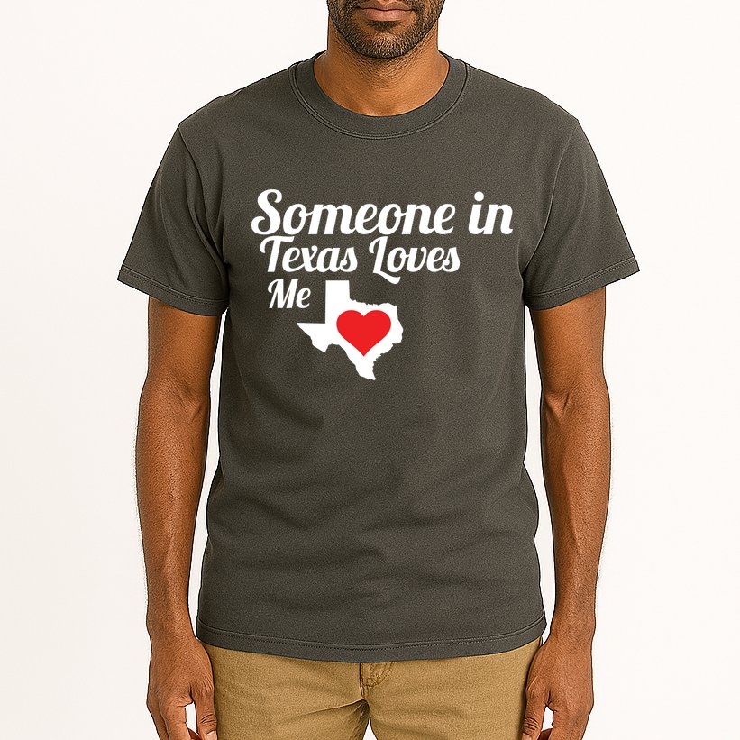 Someone In Texas Loves Me Tall T-Shirt