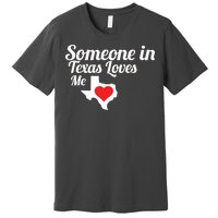 Someone In Texas Loves Me Premium T-Shirt