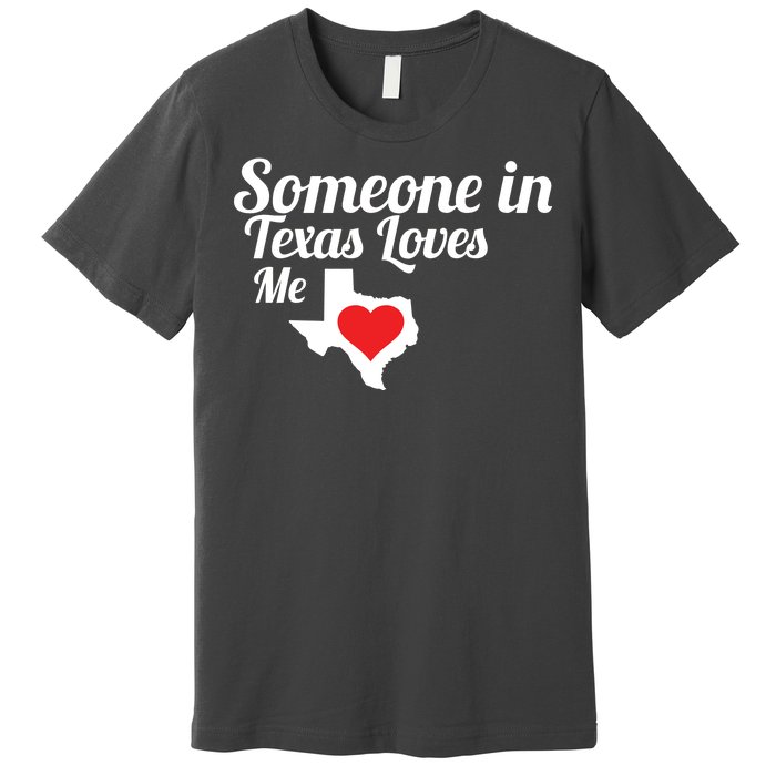 Someone In Texas Loves Me Premium T-Shirt