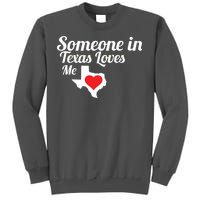 Someone In Texas Loves Me Tall Sweatshirt