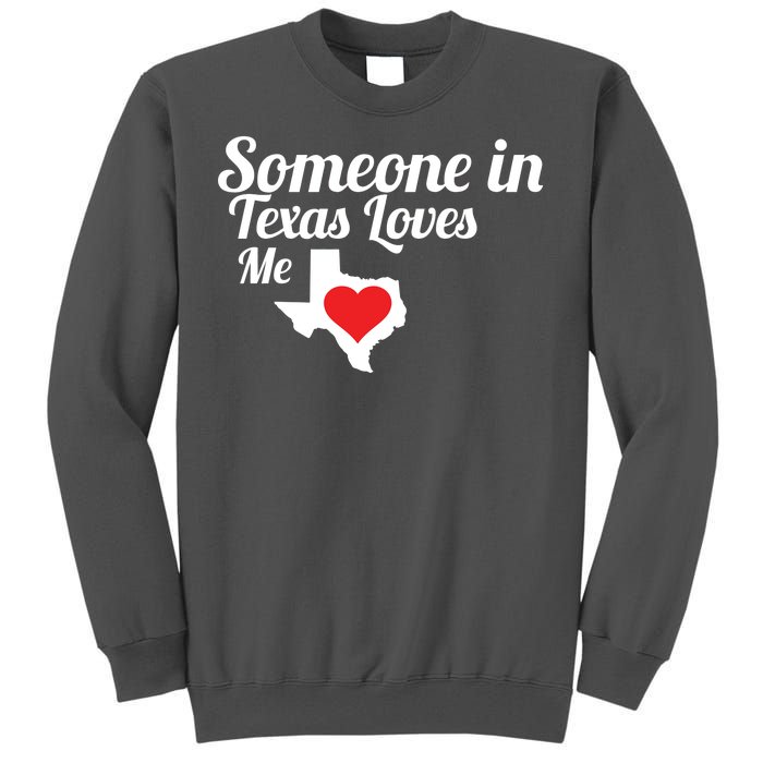 Someone In Texas Loves Me Tall Sweatshirt