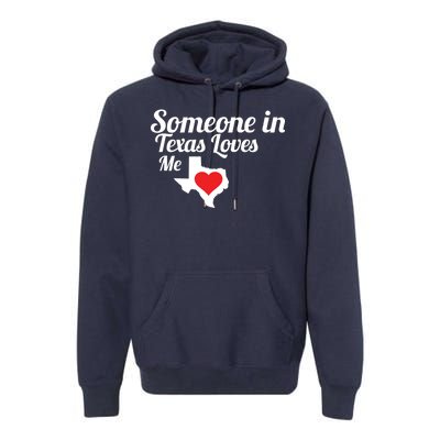 Someone In Texas Loves Me Premium Hoodie