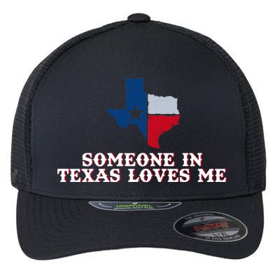 Someone In Texas Loves Me Home State Flexfit Unipanel Trucker Cap