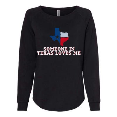 Someone In Texas Loves Me Home State Womens California Wash Sweatshirt