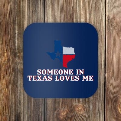 Someone In Texas Loves Me Home State Coaster