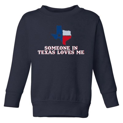 Someone In Texas Loves Me Home State Toddler Sweatshirt