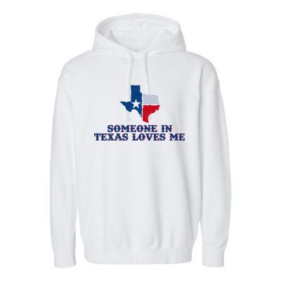 Someone In Texas Loves Me Home State Garment-Dyed Fleece Hoodie