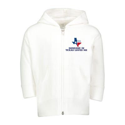 Someone In Texas Loves Me Home State Toddler Zip Fleece Hoodie