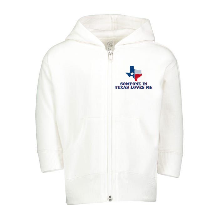 Someone In Texas Loves Me Home State Toddler Zip Fleece Hoodie