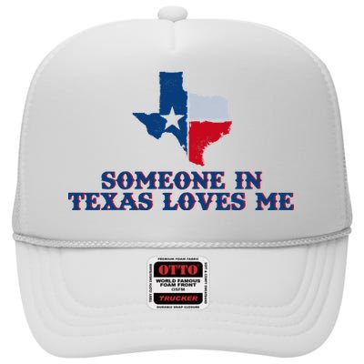 Someone In Texas Loves Me Home State High Crown Mesh Back Trucker Hat