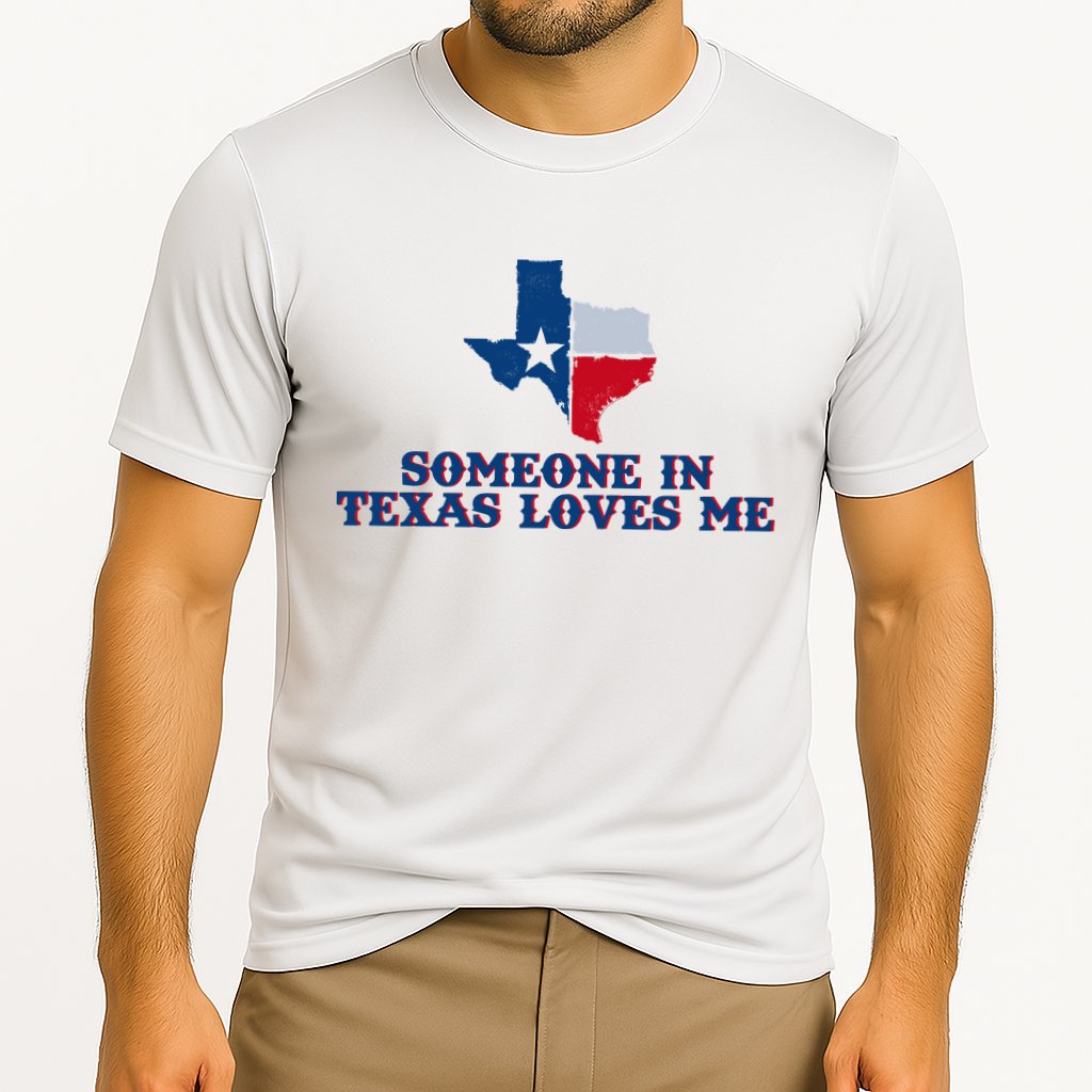 Someone In Texas Loves Me Home State Performance Shirt