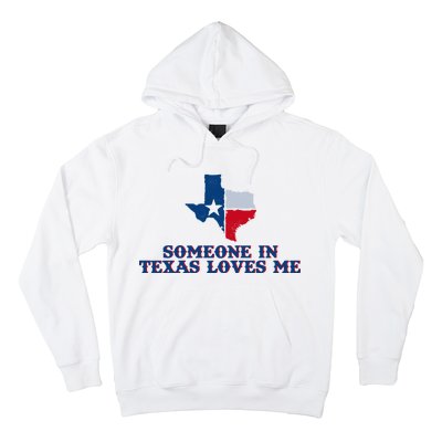 Someone In Texas Loves Me Home State Hoodie