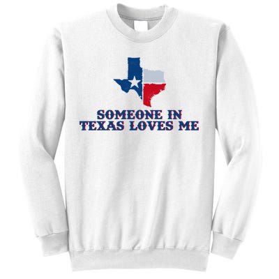 Someone In Texas Loves Me Home State Sweatshirt