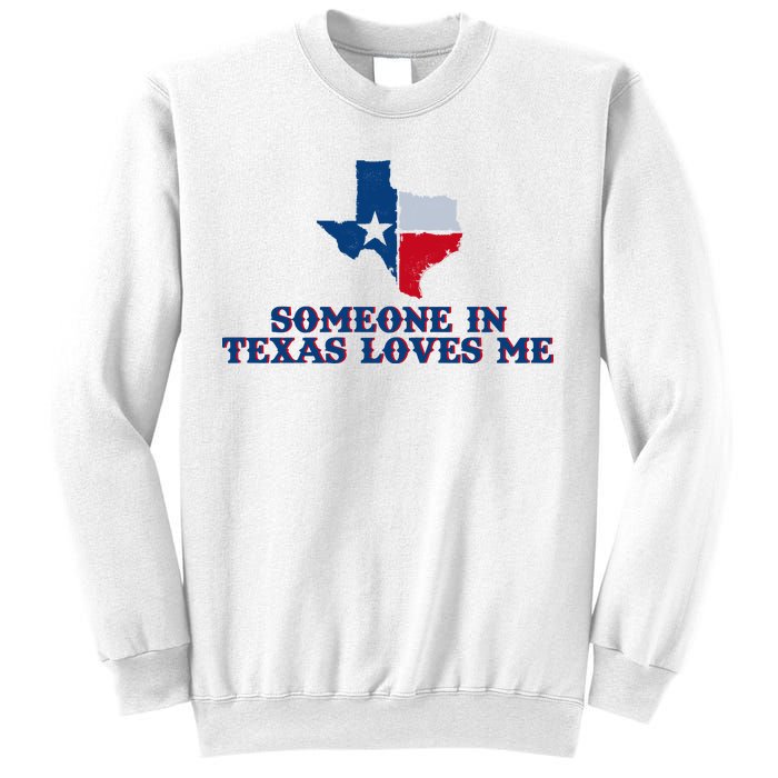 Someone In Texas Loves Me Home State Sweatshirt