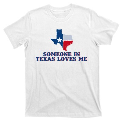 Someone In Texas Loves Me Home State T-Shirt