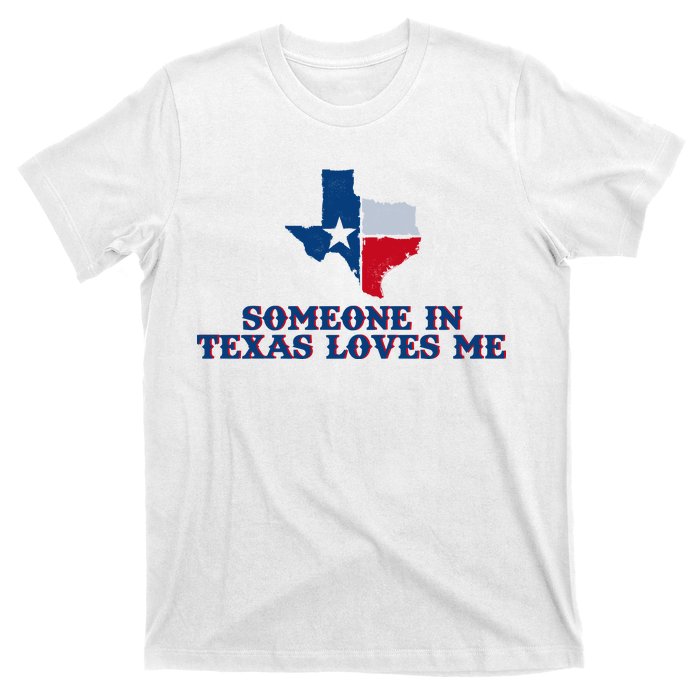 Someone In Texas Loves Me Home State T-Shirt