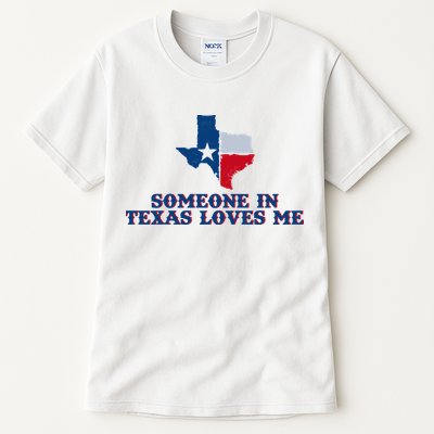 Someone In Texas Loves Me Home State Tall T-Shirt