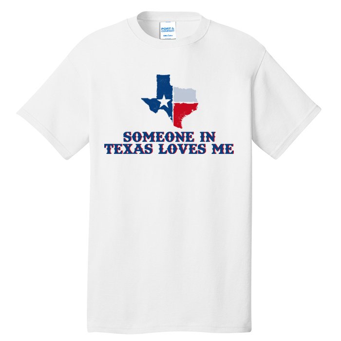 Someone In Texas Loves Me Home State Tall T-Shirt