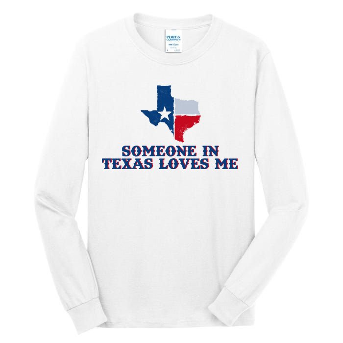 Someone In Texas Loves Me Home State Tall Long Sleeve T-Shirt