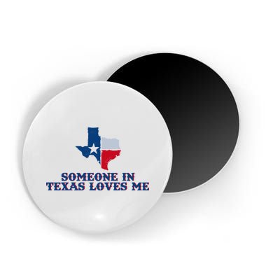 Someone In Texas Loves Me Home State Magnet