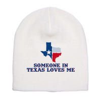 Someone In Texas Loves Me Home State Short Acrylic Beanie