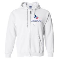 Someone In Texas Loves Me Home State Full Zip Hoodie