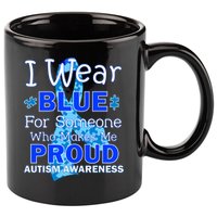 Someone Who Makes Me Proud Autism Awareness 11oz C Handle Ceramic Mug