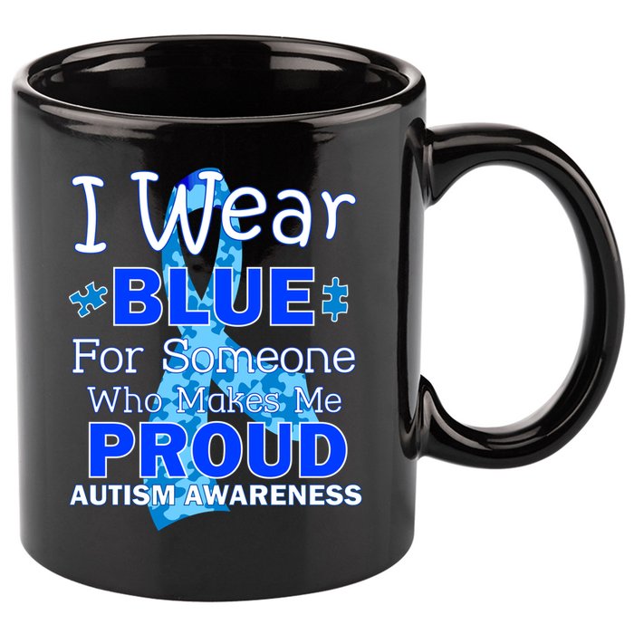 Someone Who Makes Me Proud Autism Awareness 11oz C Handle Ceramic Mug