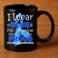 Someone Who Makes Me Proud Autism Awareness 11oz C Handle Ceramic Mug