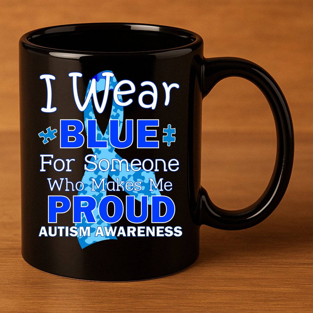 Someone Who Makes Me Proud Autism Awareness 11oz C Handle Ceramic Mug