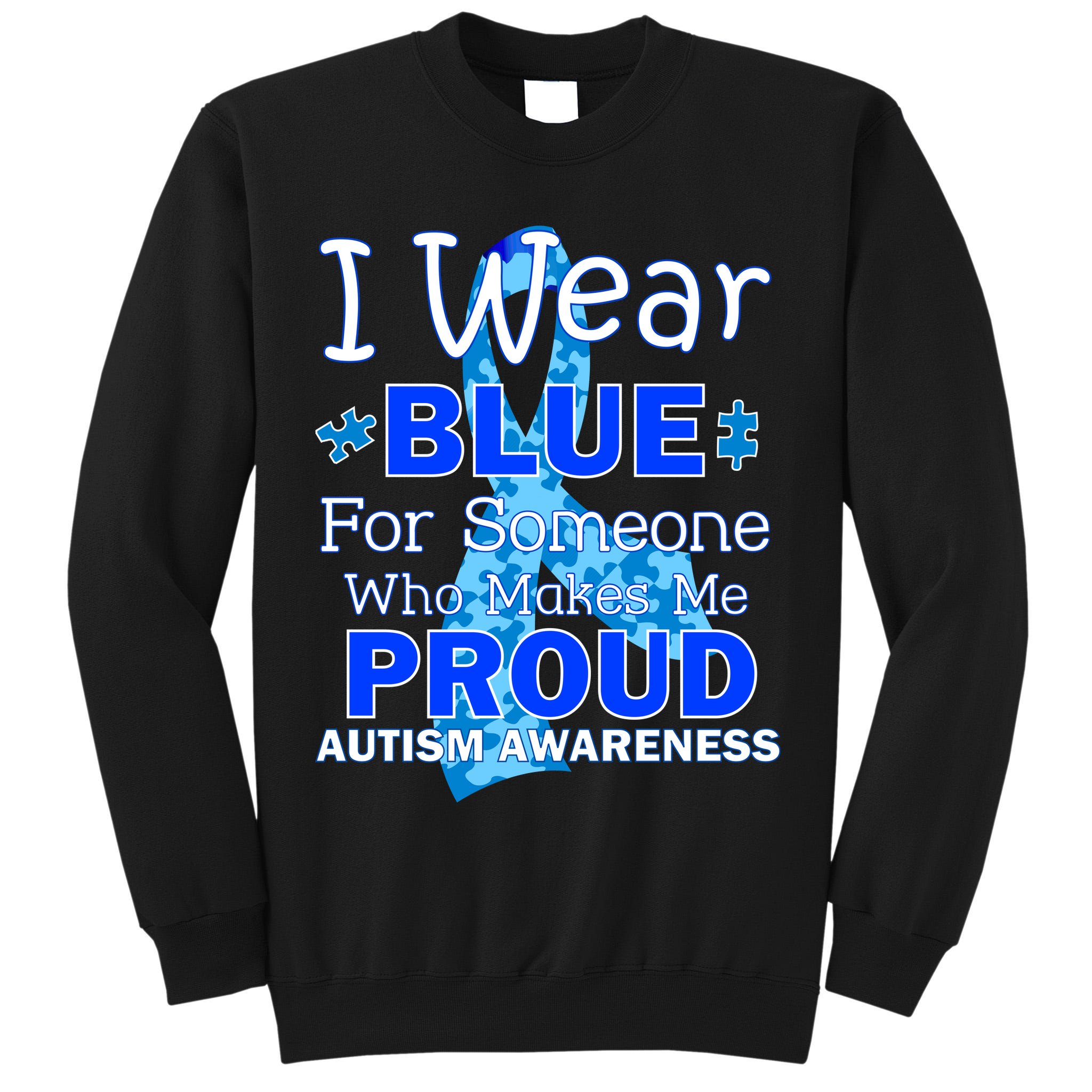 Someone Who Makes Me Proud Autism Awareness Tall Sweatshirt