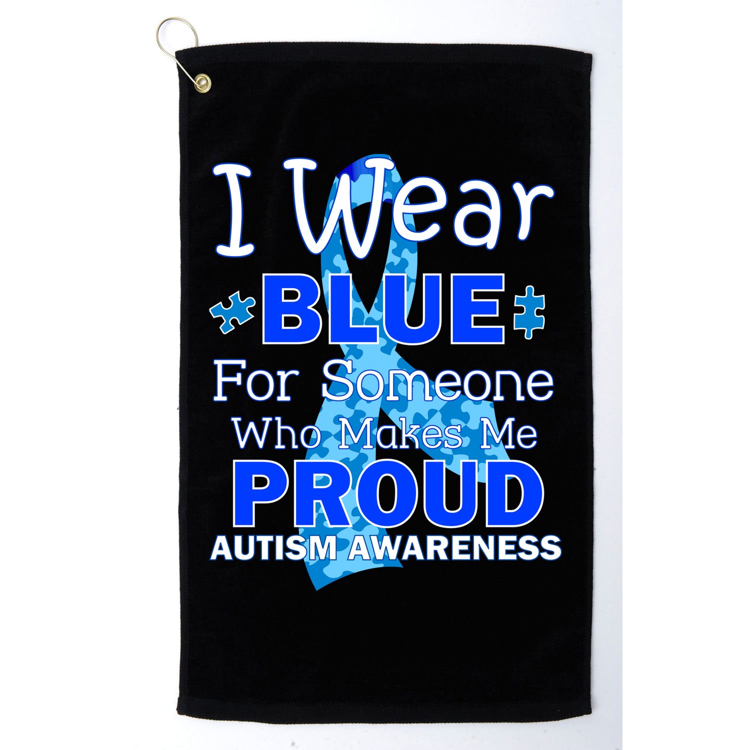 Someone Who Makes Me Proud Autism Awareness Golf Towel