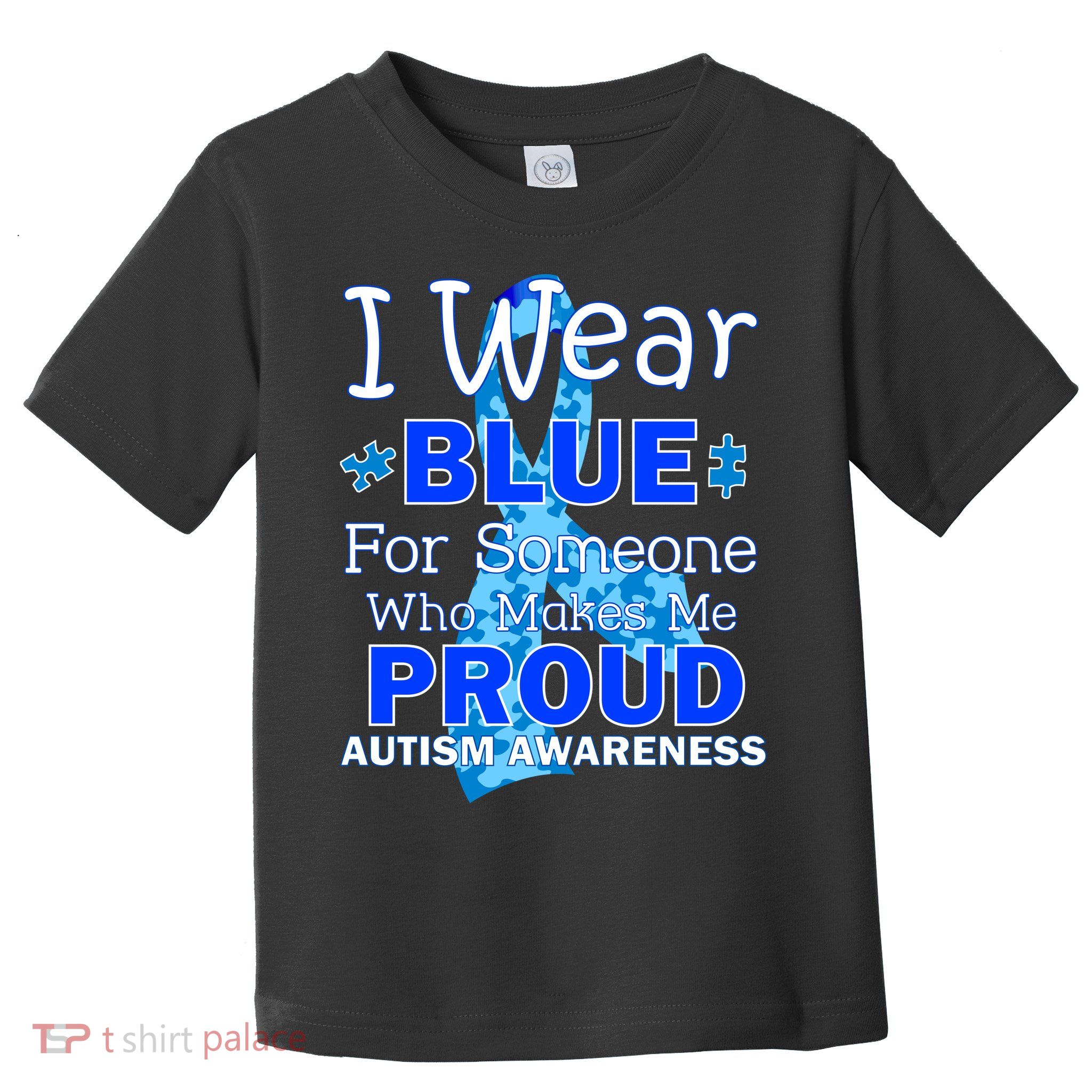 Someone Who Makes Me Proud Autism Awareness Toddler T-Shirt