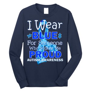 Someone Who Makes Me Proud Autism Awareness Long Sleeve Shirt