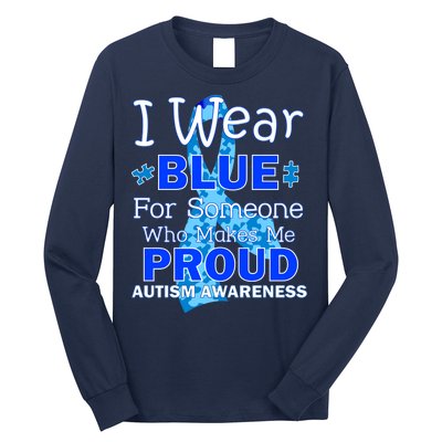 Someone Who Makes Me Proud Autism Awareness Long Sleeve Shirt