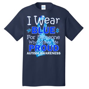 Someone Who Makes Me Proud Autism Awareness Tall T-Shirt