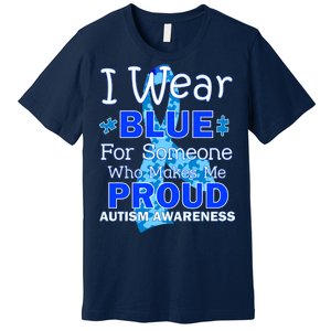 Someone Who Makes Me Proud Autism Awareness Premium T-Shirt