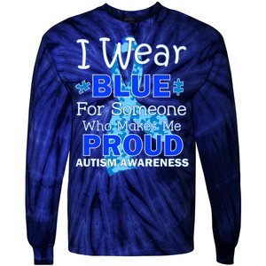 Someone Who Makes Me Proud Autism Awareness Tie-Dye Long Sleeve Shirt